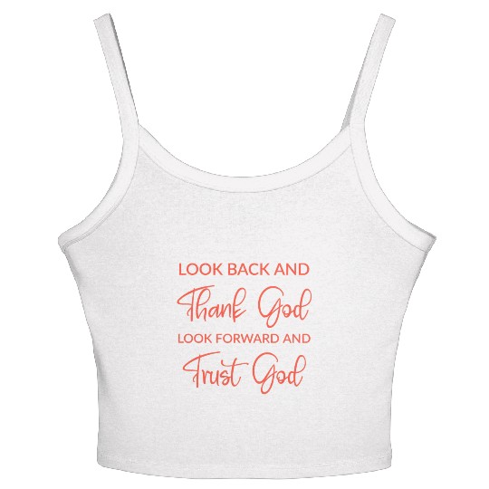 Look back and thank God look forward and trust God Women's Spaghetti Strap Tank Top