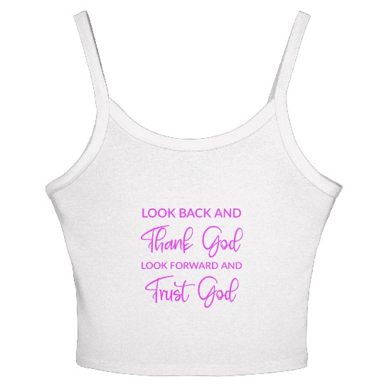 Look back and thank God look forward and trust God Women's Spaghetti Strap Tank Top