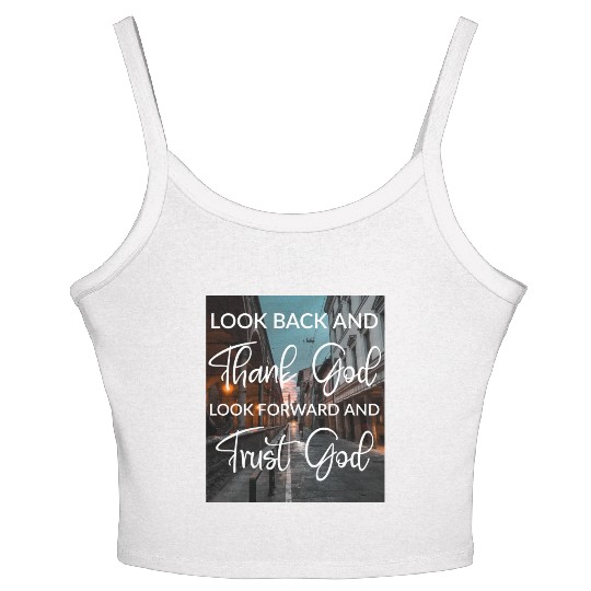 Look back and thank God look forward and trust God Women's Spaghetti Strap Tank Top