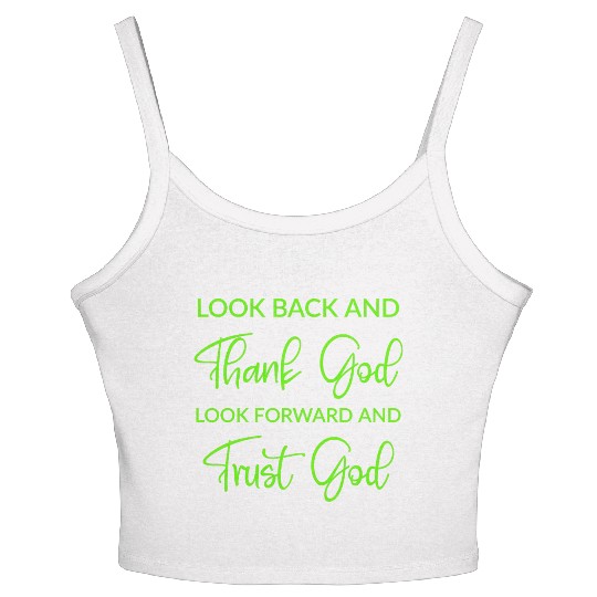 Look back and thank God look forward and trust God Women's Spaghetti Strap Tank Top