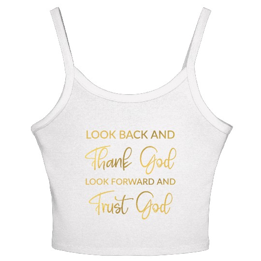 Look back and thank God look forward and trust God Women's Spaghetti Strap Tank Top