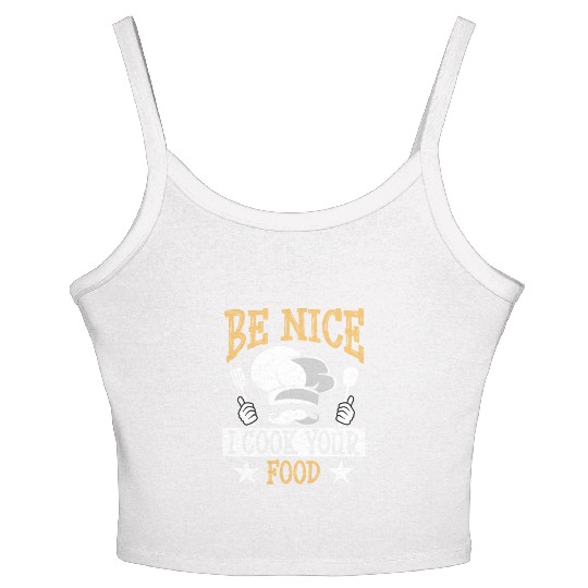 Be Nice I Cook Your Food Funny Culinary Cook Idea Women's Spaghetti Strap Tank Top