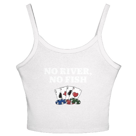 No River No Fish Gambler Casino Gambling Gaming Women's Spaghetti Strap Tank Top