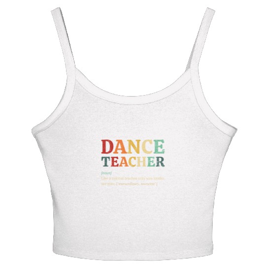 Dance Teacher definition, Dancing Teacher Women's Spaghetti Strap Tank Top