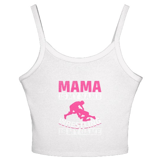 Wrestler Mama Is My Name Wrestling Is My Game Women's Spaghetti Strap Tank Top