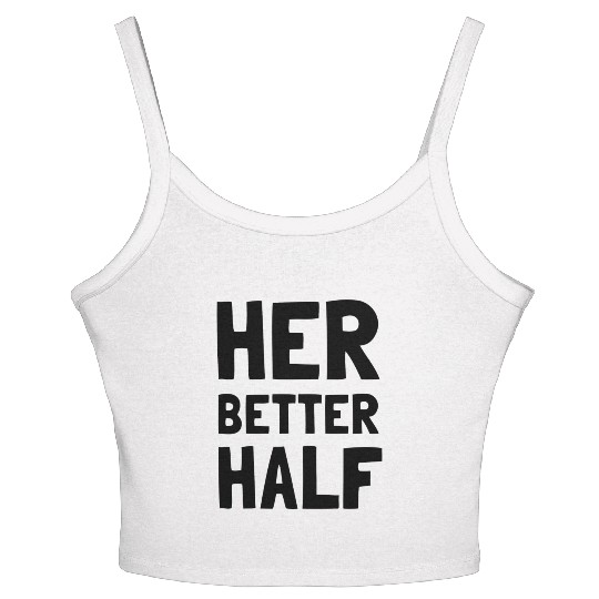 Her Better Half Funny Couple Women's Spaghetti Strap Tank Top