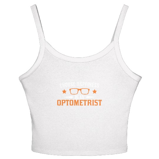 Choose Happiness Be An Optometrist Optician Women's Spaghetti Strap Tank Top