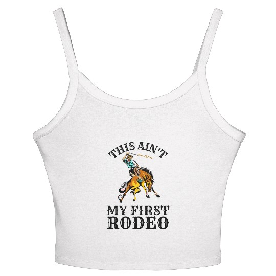 This is not my first rodeo Women's Spaghetti Strap Tank Top