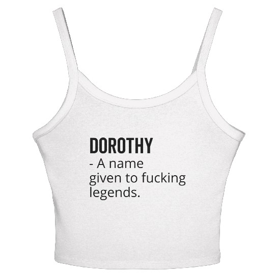 Dorothy a Name Given to Fucking Legends Women's Spaghetti Strap Tank Top