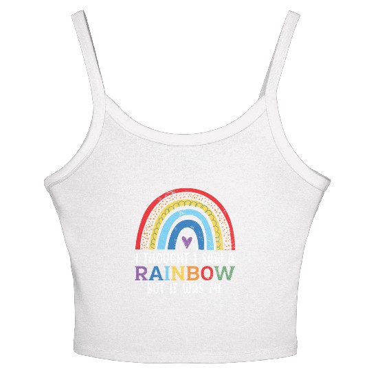 I Thought I Saw A Rainbow But It Was Me Women's Spaghetti Strap Tank Top