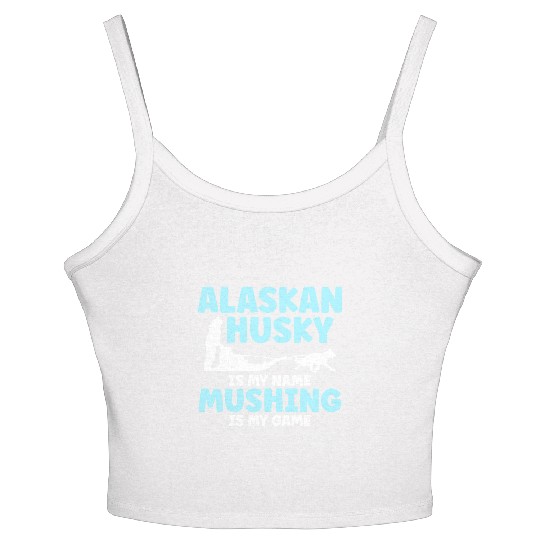 Alaskan Husky Is My Name Mushing Is My Game Women's Spaghetti Strap Tank Top