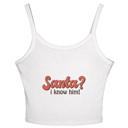 Santa I know him Women's Spaghetti Strap Tank Top