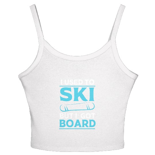 I Used To Ski But I Got Board Funny Snowboarding Women's Spaghetti Strap Tank Top