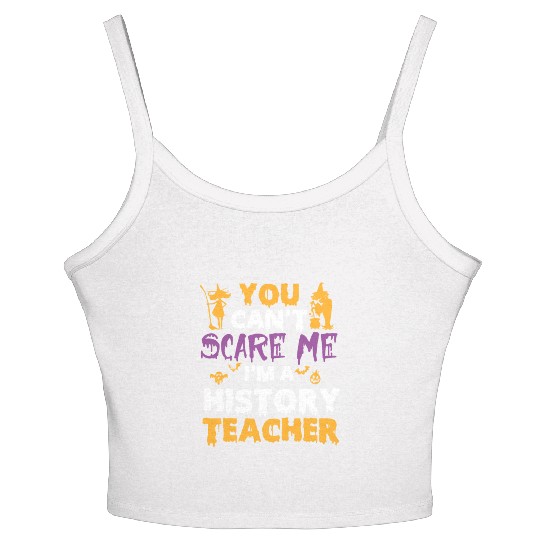 you can't scare me i'm a History teacher halloween Women's Spaghetti Strap Tank Top