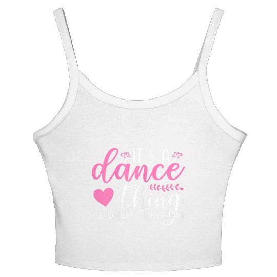 It's a dance thing you wouldn't understand Women's Spaghetti Strap Tank Top
