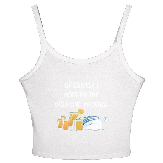 Of Course i Booked the Drinking Package Cruise Women's Spaghetti Strap Tank Top