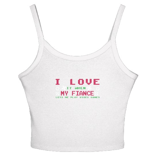 Love My Fiance Play Video Game Lover Gaming Women's Spaghetti Strap Tank Top