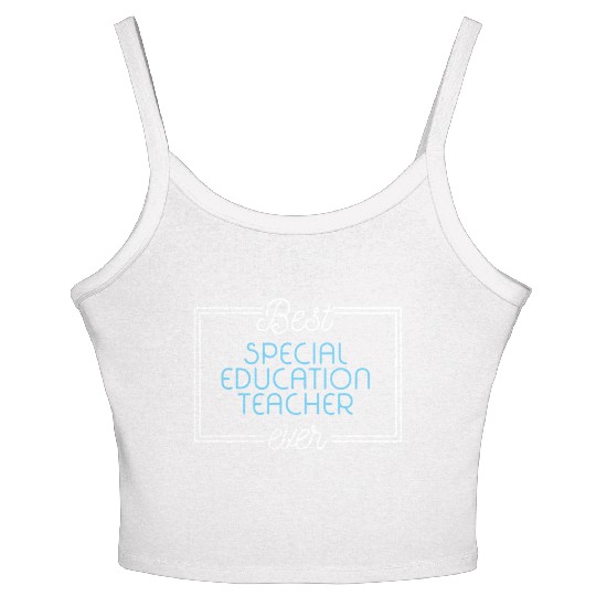 Best Special Education Teacher Ever Women's Spaghetti Strap Tank Top