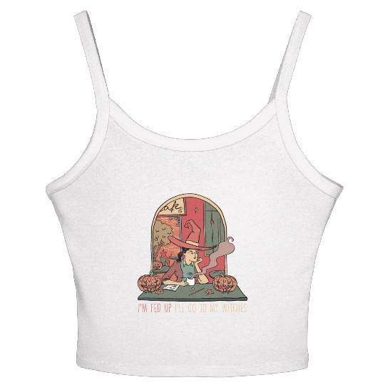 I'm Fed Up I'll Go To My Witches, Halloween Women's Spaghetti Strap Tank Top