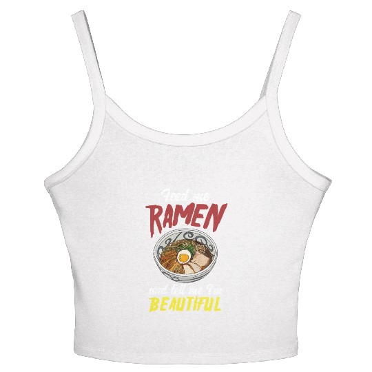 Feed Me Ramen And Tell Me I'm Beautiful Women's Spaghetti Strap Tank Top