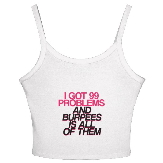 I Got 99 Problems And Burpees Is All Of Them 2 Women's Spaghetti Strap Tank Top