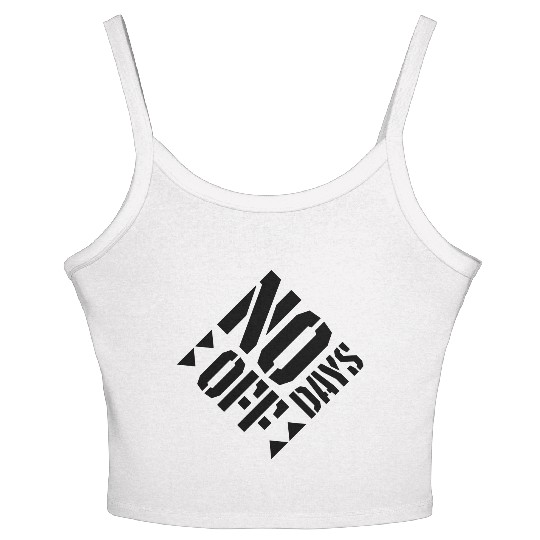 no days off quote Women's Spaghetti Strap Tank Top