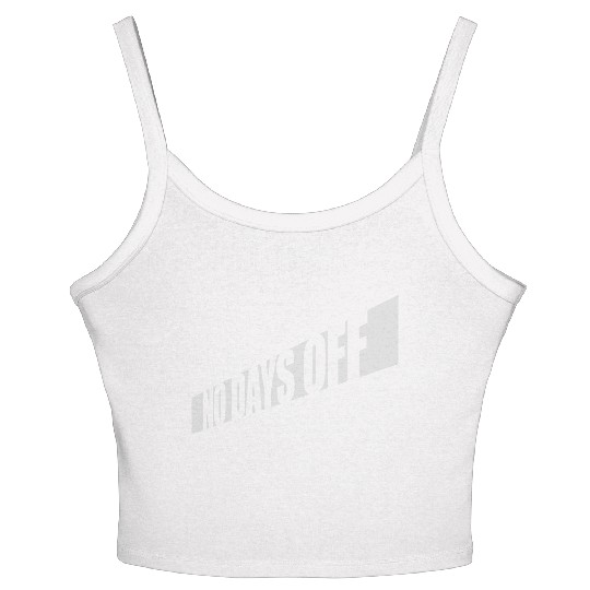 no days off quote Women's Spaghetti Strap Tank Top
