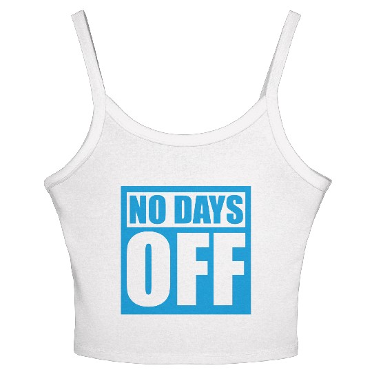 no days off quote Women's Spaghetti Strap Tank Top