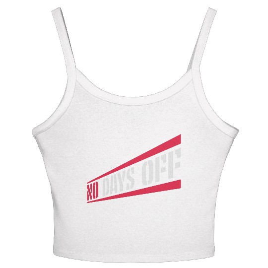no days off quote Women's Spaghetti Strap Tank Top