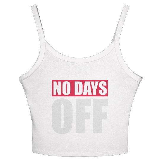 no days off quote Women's Spaghetti Strap Tank Top
