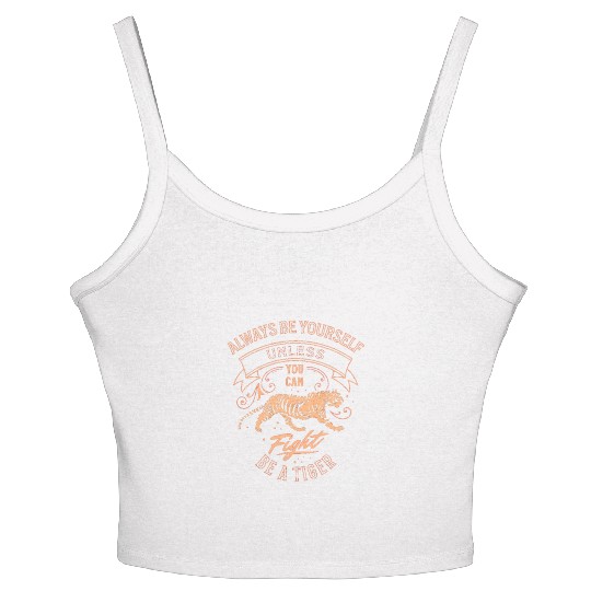 Always Be Yourself Unless You Can Be A Tiger Women's Spaghetti Strap Tank Top
