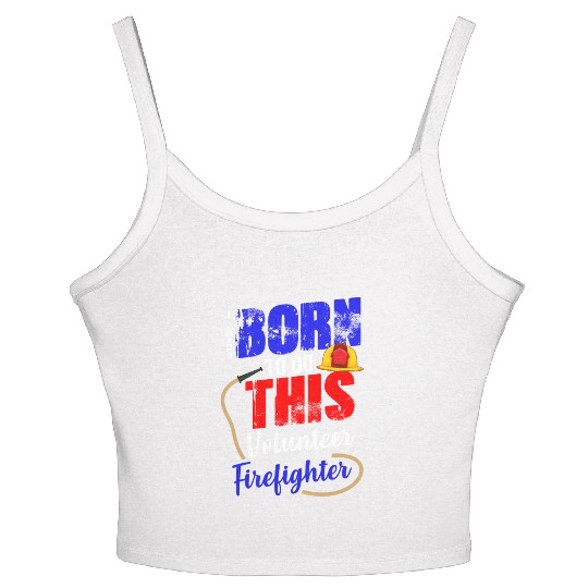 Volunteer Firefighter Born To Do This Women's Spaghetti Strap Tank Top