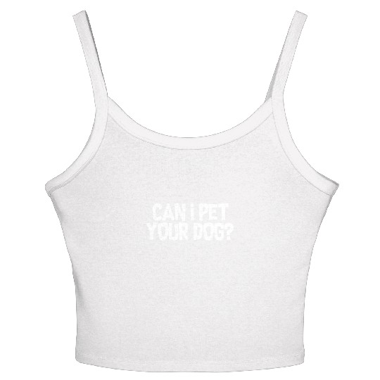 Can I Pet Your Dog? Women's Spaghetti Strap Tank Top