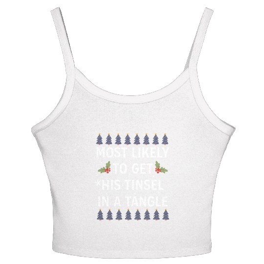 Christmas Most Likely To Get His Tinsel In A Tangl Women's Spaghetti Strap Tank Top