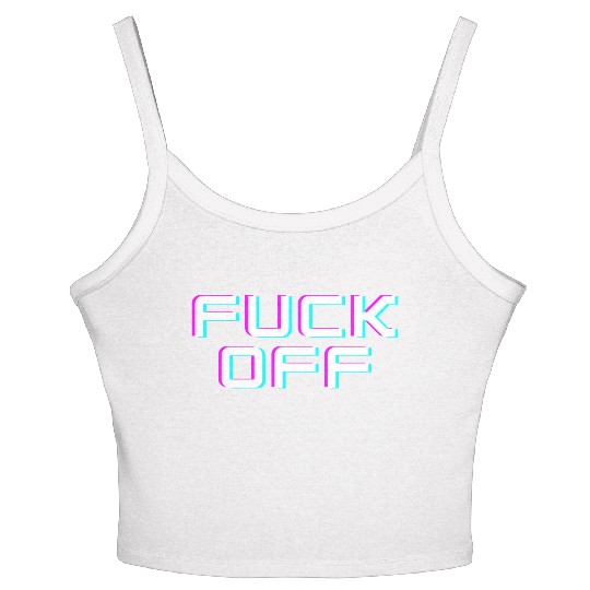FUCK OFF. Rude quotes. Misanthropic quotes Women's Spaghetti Strap Tank Top