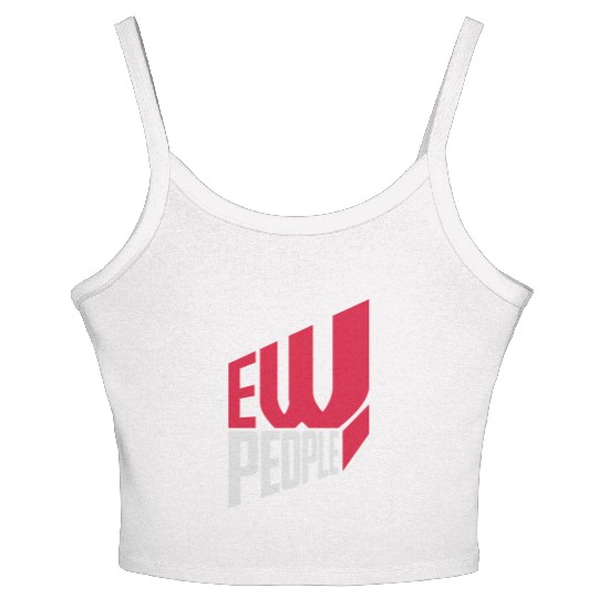 ew people funny quote Women's Spaghetti Strap Tank Top