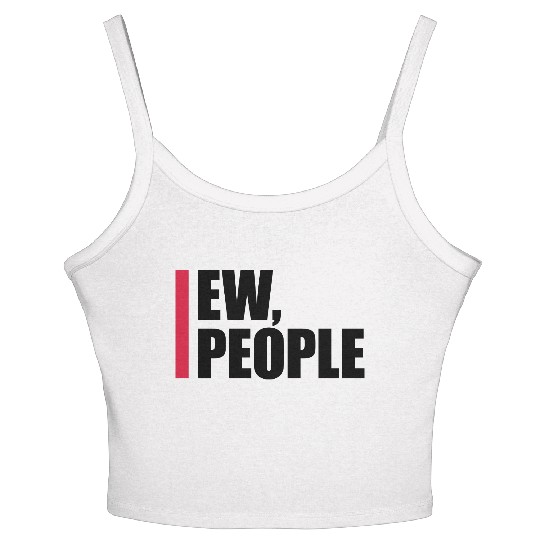 ew people funny quote Women's Spaghetti Strap Tank Top