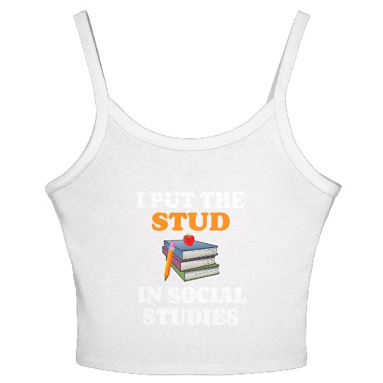 I Put Stud In Social Studies History Teacher Gift Women's Spaghetti Strap Tank Top