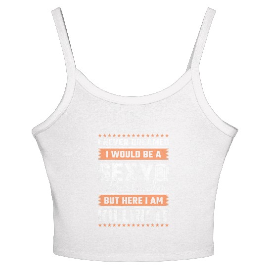 I Never Dreamed I Would Be A Sexy Bartender Women's Spaghetti Strap Tank Top