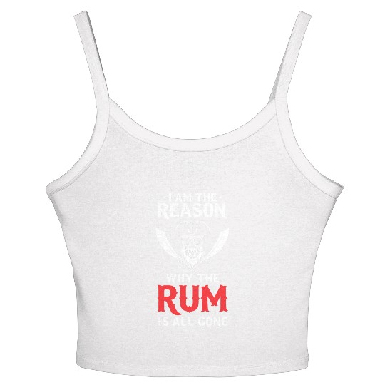I Am The Reason Why All The Rum Is Gone Pirate Shi Women's Spaghetti Strap Tank Top