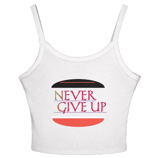 Never give up Women's Spaghetti Strap Tank Top