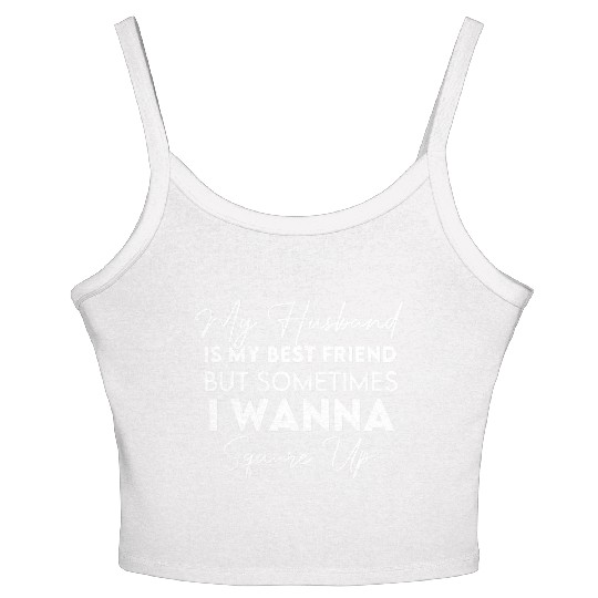 My Husband Is My Best Friend But Sometimes I Wanna Women's Spaghetti Strap Tank Top