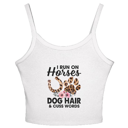 I Run On Horses Dog Hair And Cuss Words Funny Women's Spaghetti Strap Tank Top