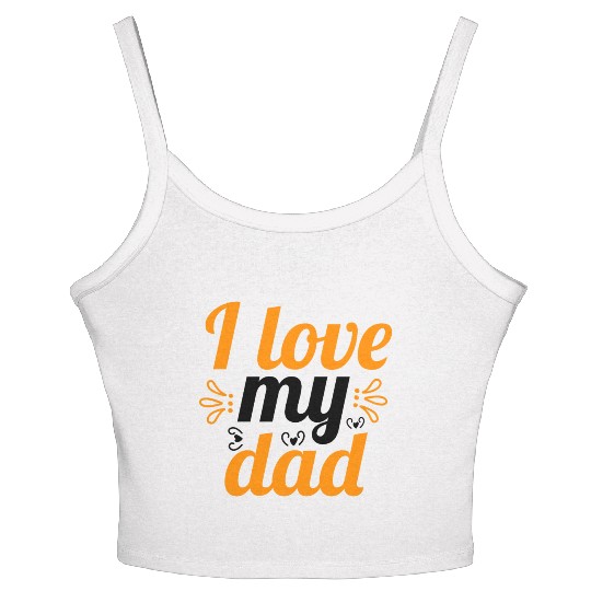 I Love my DAD ! Women's Spaghetti Strap Tank Top