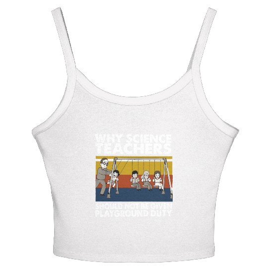 Science Teacher not given playground Women's Spaghetti Strap Tank Top