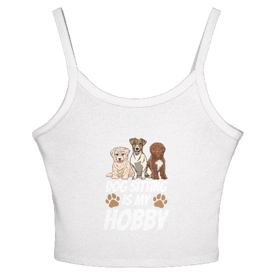 Dog Sitting Is My Hobby Job Puppy Dogs Sitter Women's Spaghetti Strap Tank Top
