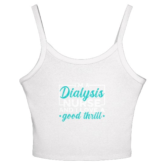 I'm A Dialysis Nurse And I Love A Good Thrill Women's Spaghetti Strap Tank Top