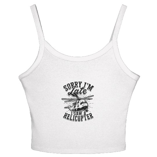 Sorry I'm late I saw a helicopter - aviation Women's Spaghetti Strap Tank Top