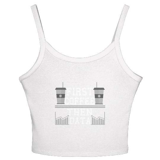 Computer Humor Frist Coffee Then Data Programmer Women's Spaghetti Strap Tank Top