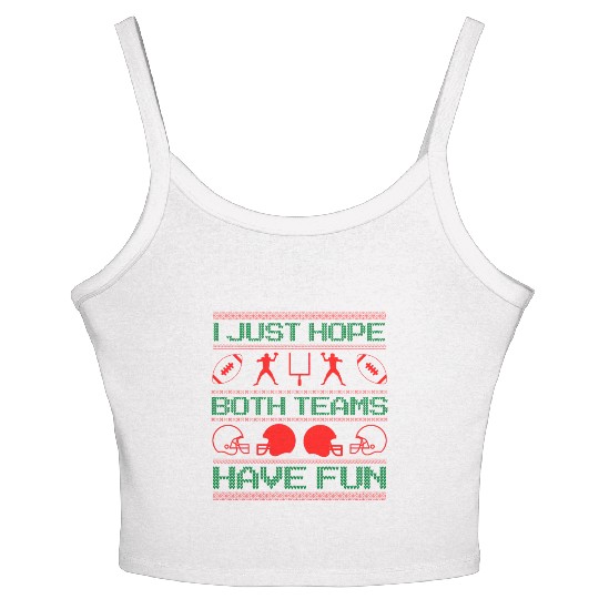 I Just Hope Both Teams Have Fun Ugly Xmas Football Women's Spaghetti Strap Tank Top